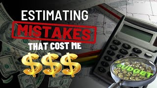 5 Estimating Mistakes That Cost Me $$$