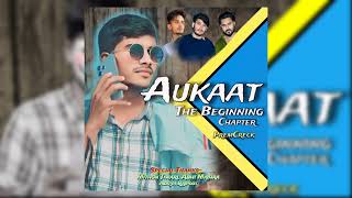 Aukaat The Beginning Chapter ft.- PremCreck & Maa Records India present