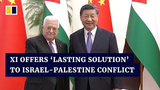 Chinese President Xi Jinping offers Palestinian leader a ‘lasting solution’ to conflict with Israel