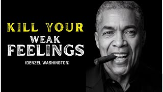 Conquer Your Challenges and Rise Above Kill Your Weak Feelings Motivational Speech Denzel Washington