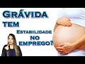 Grávida  tem  estabilidade no emprego???