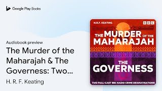 The Murder of the Maharajah \u0026 The Governess:… by H. R. F. Keating · Audiobook preview