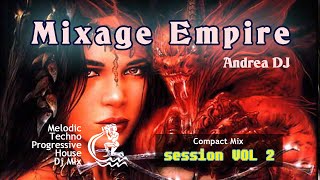 Deejay Andrea - Mixage Empire #session_mix : Vol 2 [Melodic Techno Progressive House DJ Mix]