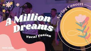 RHHS Vocal Fusion: A Million Dreams - arr. Mac Huff