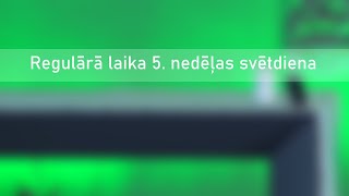 Regulārā laika 5. nedēļas svētdienas dievkalpojums