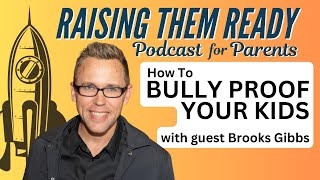 Bully Proof Your Kids, with guest Brooks Gibbs and host Jonathan Catherman