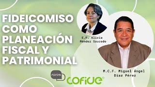 Foros Cofide: Fideicomiso como Planeación Fiscal y Patrimonial