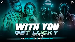 With You X Get Lucky Mashup DJ Abdul X DJ Ganesh | Shinda Kahlon | AP Dhillon, Rebbel | Punjabi Song