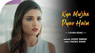 Kya Mujhe Pyar Hain | Hayat and Murat Song | Unplugged Cover | Vicky Singh | Woh Lamhe