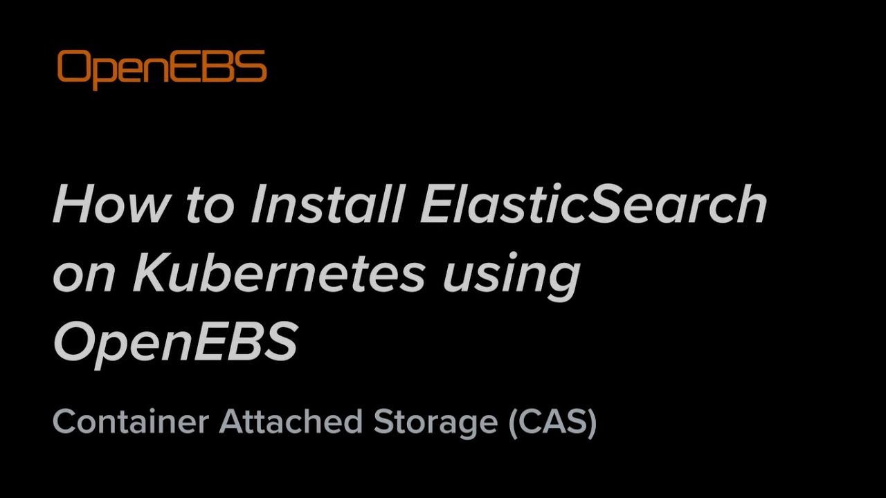 How To Install ElasticSearch On Kubernetes Using OpenEBS - Container ...