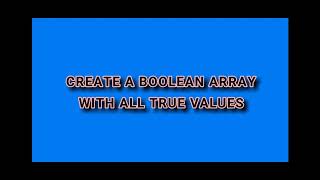Create a Boolean array with all the True values | Python Tutorial For Beginners #Shaheencodingzone