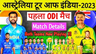 India vs  Australia-2023 || 1st ODI Match || Match Details & Both Teams Playing XI ||