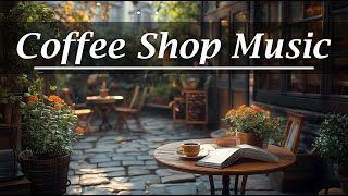 Garden Coffee Shop Music ☕ Chilling with Coffee Shop Music for Start A New Day