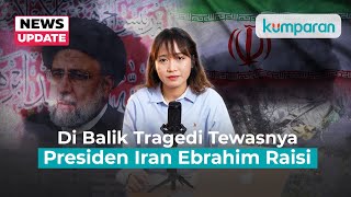 Di Balik Tragedi Tewasnya Presiden Iran Ebrahim Raisi