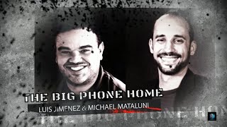 Luis Jimenez and Michael Mataluni on The Big Phone Home