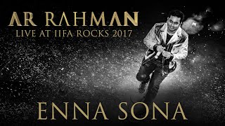 ENNA SONA - A R Rahman Live at IIFA Rocks 2017