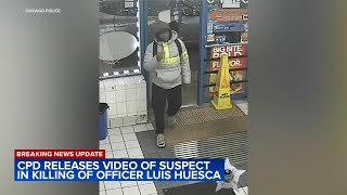 Chicago police release video of suspect in murder of Officer Luis Huesca