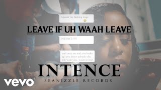 Intence - Leave If Uh Waah Leave (Official Video)