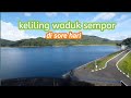 wisata dan keliling waduk sempor di sore hari @Daripadadolan