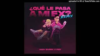 Que Le Pasa A Mi Ex ( Remix) Andy Rivera & Feid