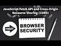 JavaScript Fetch API and Cross-Origin Resource Sharing (CORS)