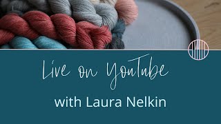 Join Laura Nelkin and Carol Feller Live as we chat all things knitting!