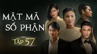 [Phim Việt Nam] MẬT MÃ SỐ PHẬN - TẬP 57 | Phim Tình Cảm Tâm Lý Xã Hội Hay Nhất 2024