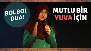 Mutlu Bir Yuva İçin Bol Bol Dua! (Saliha Erdim Sohbetleri)