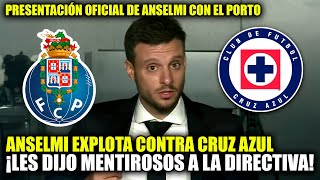 🚨 ¡SE ENCENDIÓ TODO! Anselmi ARREMETE contra Cruz Azul en su presentación con el FC PORTO