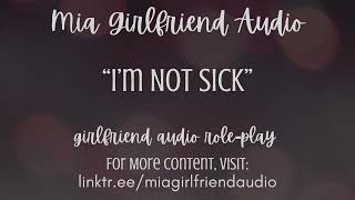 I'm Not Sick -Girlfriend RP Audio [F4M/F/A] [Wholesome][Pouty Mia][Sniffles][Soft Coughs][Medicine]