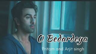 O Bedardeya | Ranbir - Shraddha | Pritam and Arijit Singh | breakup song 💔 | 2023