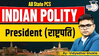 INDIAN POLITY: President |Polity for All State PCS Exams By Vidyadhar Sir