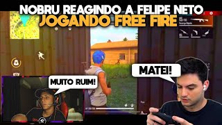 NOBRU REAGINDO AO FELIPE NETO JOGANDO FREE FIRE!