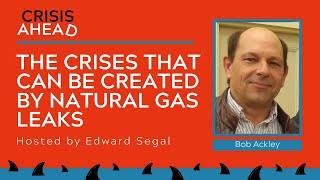 The Crises That Can Be Created By Natural Gas Leaks | Crisis Ahead