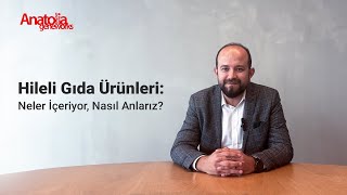 Hileli Gıda Ürünleri: Neler İçeriyor, Nasıl Anlarız?