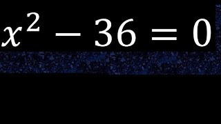 x^2-36=0 . quadratic equations, exponent 2 without b, second degree equation