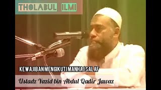 Kewajiban mengikuti Manhaj Salaf, Ustadz Yazid bin Abdul Qadir Jawaz