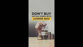 Don't Buy Mutual Funds With Lower NAV