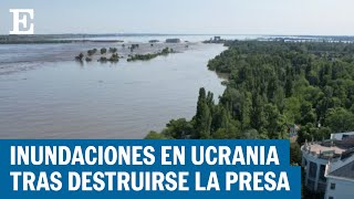 UCRANIA evacúa las proximidades de la presa de Nova Kajovka tras su destrucción  | EL PAÍS