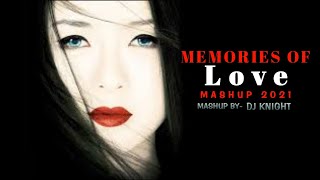 Memories Mashup 2021  |  Breakup Mashup | heart touching Songs| DJ Knight