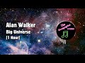 Alan Walker - Big Universe [1 Hour]