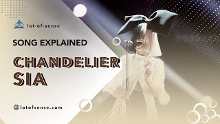 The meaning of the song lyrics to “Chandelier” by Sia