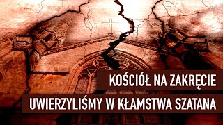 Kościół na zakręcie. Uwierzyliśmy w kłamstwa Szatana I Podcast