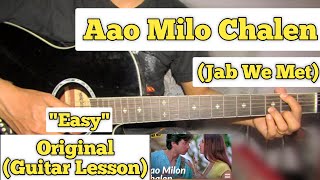 Aao Milo Chalen - Jab We Met | Guitar Lesson | Easy Chords | Shaan |