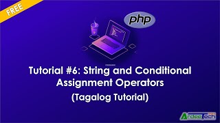 #6. Basics of PHP - String and Conditional Assignment Operators (Tagalog Tutorial)