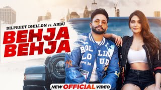 dilPreet dhIllon | Behja Behja | HD video ft abbu  Latest Punjabi Song 2023 | New Punjabi Song 2023