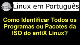 51 - Como identificar todos os programas ou pacotes da ISO do antiX 23 e comparar com o antiX 23.2?