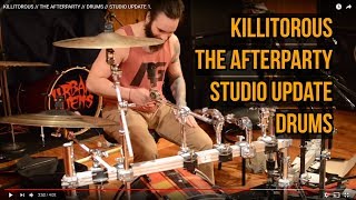 KILLITOROUS // THE AFTERPARTY // DRUMS // STUDIO UPDATE 1.