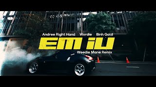 Weedie Mane - Em iu Remix (ft. Andree Right Hand, Wxrdie & Binh Gold)