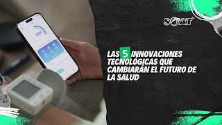 5 Innovaciones Tecnológicas que Cambiarán el Futuro de la Salud